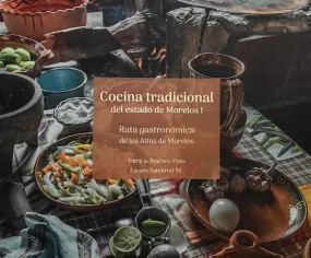 (*NEW ARRIVAL*) (Mexican) Patricia Jimenez Pons & Lazaro Sandoval. Cocina Tradicional del Estado de Morelos I: Ruta Gastronomica de los Altos de Morelos