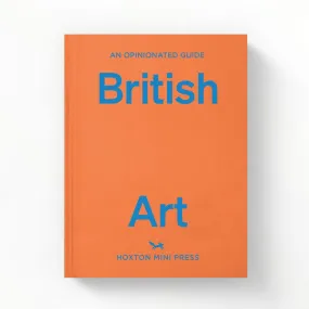 Opinionated Guide to British Art