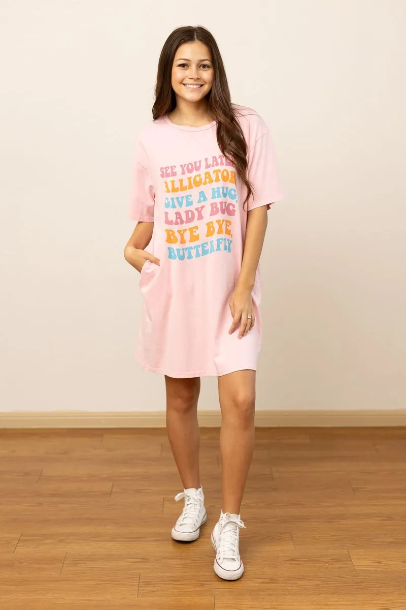 See You Later Alligator on Pink Wash Tee Shirt Dress With Pockets